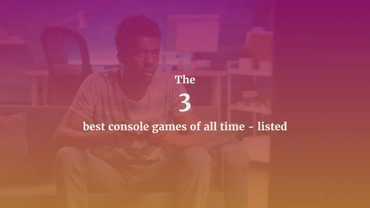 'Video thumbnail for The 3 best console games of all time - listed'